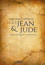Parcourez l’épître de 1, 2, 3 Jean & Jude | Carnet de Prières et de Réflexion: (Parchemin)
