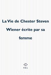 La Vie de Chester Steven Wiener écrite par sa femme
