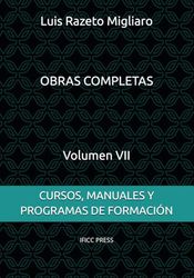 OBRAS COMPLETAS DE LUIS RAZETO MIGLIARO - Volumen VII: CURSOS, MANUALES Y PROGRAMAS DE FORMACIÓN