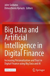 Big Data and Artificial Intelligence in Digital Finance: Increasing Personalization and Trust in Digital Finance using Big Data and AI