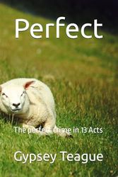 Perfect: The perfect crime in 13 Acts