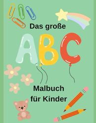 ABC-Malbuch für Kinder: Malen, lernen und Spaß haben!