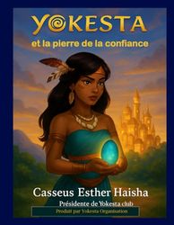 Yokesta et la pierre de la confiance: Histoire inspirante pour enfants sur le développement de soi, la culture et l’aventure – dès 3 ans