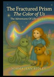 The Fractured Prism-The Color Of Us: The Adventures Of Lilly And Lucy