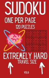 Sudoku Extremely Hard. Vol.6. One per Page: 120 Puzzles. Large Print