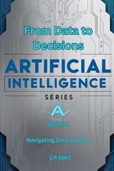 From Data to Decisions: Navigating Data Science