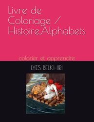 Livre de Coloriage / Histoire,Alphabets: colorier et apprendre