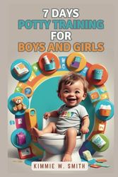 7 DAYS POTTY TRAINING FOR BOYS AND GIRLS: Step-by-Step Secrets, Detailed Strategies, Proven Techniques to Say Goodbye to Dirty Diapers: 6