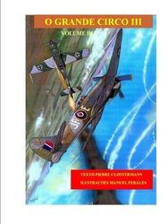 O Grande Circo Volume III: Terceira e última parte de uma adaptação em banda desenhada do livro de Pierre Clostermann, piloto de caça da R.A.F. durante a Segunda Guerra Mundial.