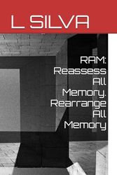 RAM: Reassess All Memory. Rearrange All Memory