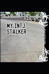 THE 4HF VIBE PRESENTS: THE ADVENTURES OF DJANGO’JOE: MY INTJ STALKER