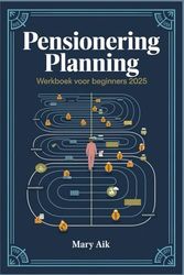 Pensionering Planning Werkboek voor beginners 2025