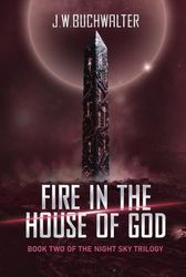 Fire in the House of God: Book Two of the Night Sky Trilogy