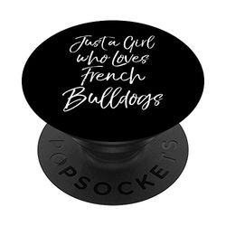 French Bulldog Gift Just a Girl Who Loves French Bulldogs PopSockets Support et Grip pour Smartphones et Tablettes