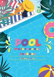 Pool Maintenance log book: Looking After Your Pool, 100Pages, 7 x 10 inches. (Design 03)