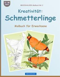 Kreativität: Schmetterlinge: BROCKHAUSEN Malbuch Bd. 2 , Malbuch für Erwachsene