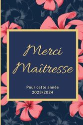 Merci maîtresse: Carnet de notes personnalisé avec l'année en cours | Cadeau maîtresse d'école | Idée de cadeau de fin d'année | Carnet 100 pages ligné