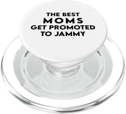 The Best Moms Get Promoted to Jammy - Funny Design for Moms PopSockets PopGrip for MagSafe
