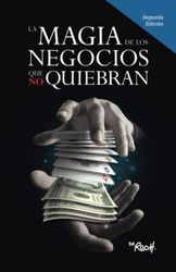 LA MAGIA DE LOS NEGOCIOS QUE NO QUIEBRAN