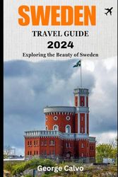 SWEDEN TRAVEL GUIDE 2024: Exploring the Beauty of Sweden