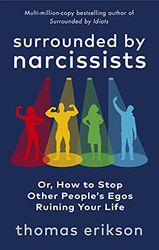 Surrounded by Narcissists: Or, How to Stop Other People's Egos Ruining Your Life
