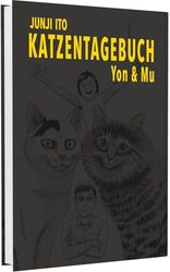 Junji Itos Katzentagebuch: Yon & Mu | Absurd-komisch-einfühlsame Katzengeschichten aus dem Alltag des Horrormeisters