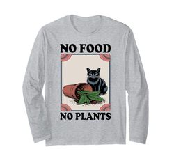 No Food No Plants Cat Plant Kitten Plants Cat Lover Long Sleeve T-Shirt