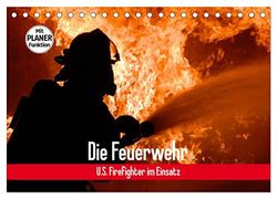 Die Feuerwehr. U.S. Firefighter im Einsatz (Tischkalender 2024 DIN A5 quer), CALVENDO Monatskalender: Spannende Bilder von mutigen Einsätzen der Feuerwehr