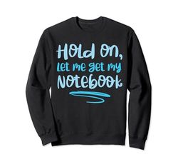 Funny Health, Hold on, let me get my notebook Womens Felpa