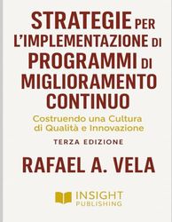STRATEGIE PER L’ IMPLEMENTAZIONE DI PROGRAMMI DI MIGLIORAMENTO CONTINUO: Costruendo una Cultura di Qualità e Innovazione