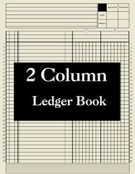 2 Column Ledger Book: Accounting ledger for financial records / simple two columns used by small and personal businesses.