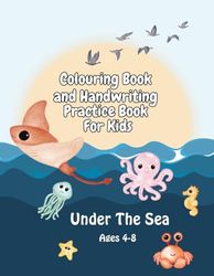 Colouring Book and Handwriting Practice Book For Kids: Under The Sea - Ages 4-8