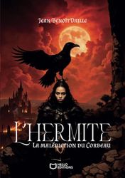 L'Hermite - Tome I : La malédiction du Corbeau: Tome 1, La malédiction du corbeau