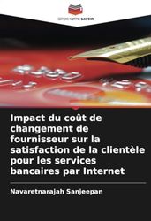 Impact du coût de changement de fournisseur sur la satisfaction de la clientèle pour les services bancaires par Internet