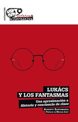 Lukács y los fantasmas: Una aproximación a Historia y conciencia de clase: 19