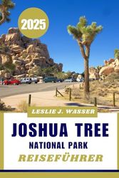 JOSHUA TREE NATIONAL PARK REISEFÜHRER 2025: Beste Wanderungen, Campingplätze und Reisetipps für ein unvergessliches Abenteuer.