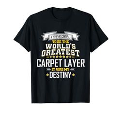 Carpet Layer Idea World's Greatest Carpet Layer T-Shirt