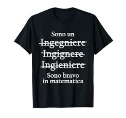 Engineering I Divertente Ingegnere Sono Bravo In Matematica Maglietta