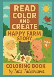 Read, Color and Create: Happy Farm Story: A rhyming coloring book with cut-out crafts and a space to create your own farm story