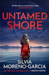 UNTAMED SHORE: by the bestselling author of Mexican Gothic