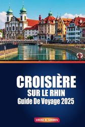 Guide de voyage pour unecroisière sur le Rhin 2025: Découvrez des châteaux majestueux, des villages charmants et de superbesvignobles le long de la voie navigable emblématique de l'Europe.