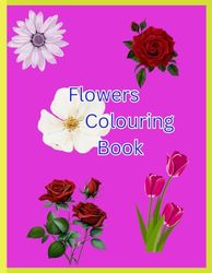 FLOWERS COLOURING BOOK: Flower Coloring Adventure - Nurturing Creativity and Imagination