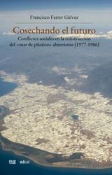 Cosechando el futuro: Conflictos sociales en la construcción del "mar de plástico" almeriense (1977-1986): 59