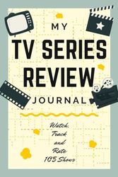 My TV Series Review Journal: TV Show Tracker and Critique Logbook to Write in Summaries, Thoughts & Ratings | Watching Organizer for Drama Enthusiasts, Film Lovers & Avid Viewers