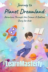 Journey to Planet Dreamland: Adventure Through the Cosmos A Bedtime Story for Kids: Sleeping Under the Stars