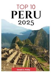Top 10 Peru 2025: Travel Guide