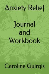 Anxiety Relief Journal and Workbook