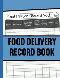 Food Delivery Record Book: Keep Record Of All Your Deliveries Detail | Perfect for Restaurants, Catering, Cafe... | 8,5 x 11 in