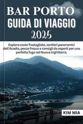 BAR PORTO GUIDA DI VIAGGIO 2025: Esplora coste frastagliate, sentieri panoramici dell'Acadia, pesce fresco e consigli da esperti per una perfetta fuga nel Nuova Inghilterra.