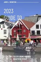 2023 GUIDE TO NORWAY: Tips to exploring Norway beautiful cities